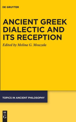 Ancient Greek Dialectic And Its Reception (Issn, 10)