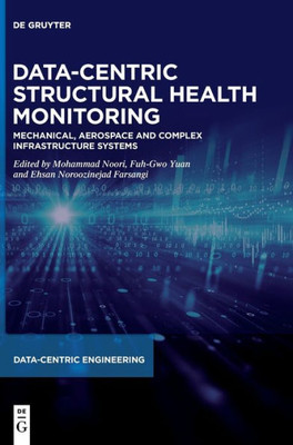 Data-Centric Structural Health Monitoring: Mechanical, Aerospace And Complex Infrastracture Systems (Data-Centric Engineering)