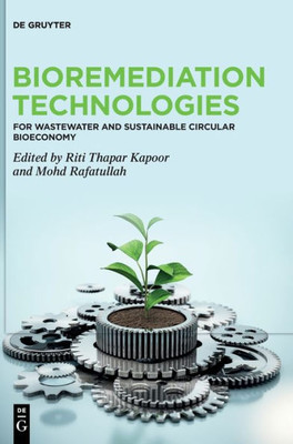 Bioremediation Technologies: For Wastewater And Sustainable Circular Bioeconomy