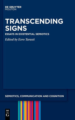 Transcending Signs: Essays In Existential Semiotics (Issn, 35)