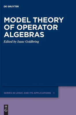 Model Theory Of Operator Algebras (Issn, 11)