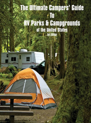 The Ultimate Camper's Guide To Rv Parks & Campgrounds In The Usa