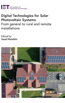 Digital Technologies For Solar Photovoltaic Systems: From General To Rural And Remote Installations (Energy Engineering)