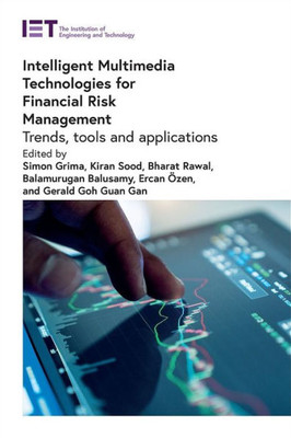 Intelligent Multimedia Technologies For Financial Risk Management: Trends, Tools And Applications (Computing And Networks)