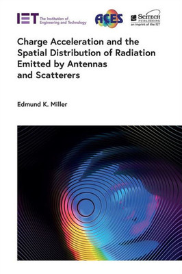 Charge Acceleration And The Spatial Distribution Of Radiation Emitted By Antennas And Scatterers (Electromagnetic Waves)