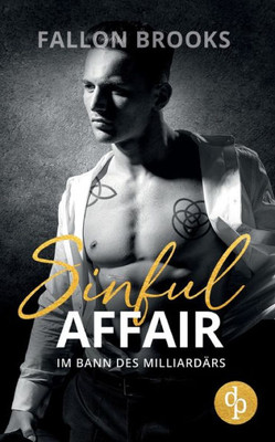 Sinful Affair: Im Bann Des Milliardärs (German Edition)