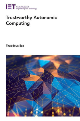 Trustworthy Autonomic Computing (Computing And Networks)