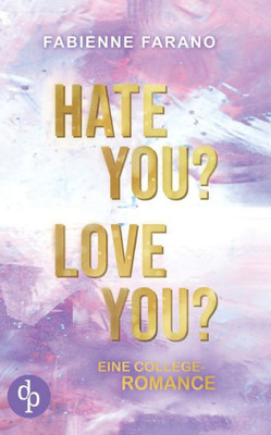 Hate You? Love You?: Eine College-Romance (German Edition)