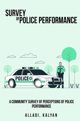 A Community Survey Of Perceptions Of Police Performance