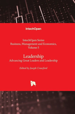 Leadership - Advancing Great Leaders And Leadership (Business, Management And Economics)