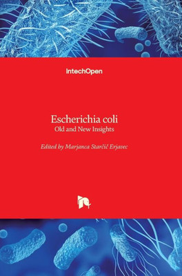 Escherichia Coli: Old And New Insights