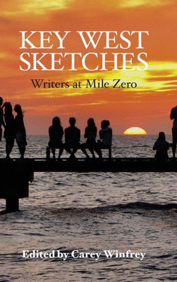 Key West Sketches: Writers At Mile Zero