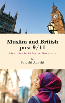 Muslim And British Post-9/11: Identities In Reflexive Modernity
