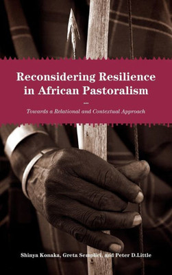Reconsidering Resilience In African Pastoralism: Towards A Relational And Contextual Approach