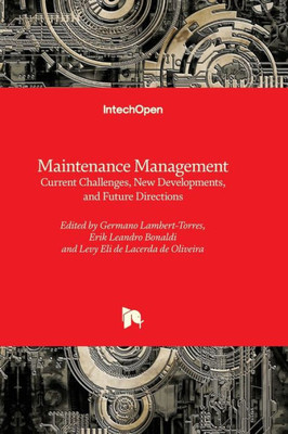 Maintenance Management - Current Challenges, New Developments, And Future Directions