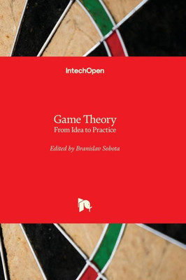 Game Theory - From Idea To Practice