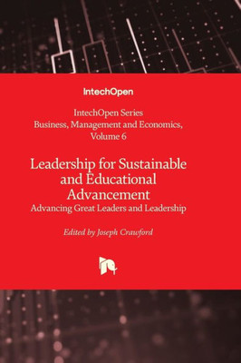 Leadership For Sustainable And Educational Advancement - Advancing Great Leaders And Leadership (Business, Management And Economics)