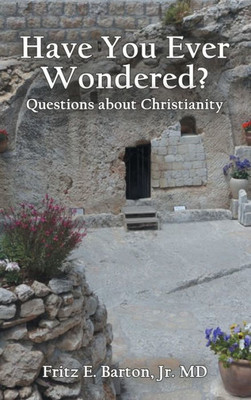 Have You Ever Wondered?: Questions About Christianity
