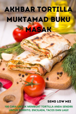 Akhbar Tortilla Muktamad Buku Masak (Malay Edition)