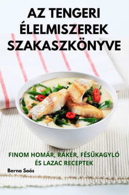 Az Tengeri Élelmiszerek Szakaszkönyve (Hungarian Edition)