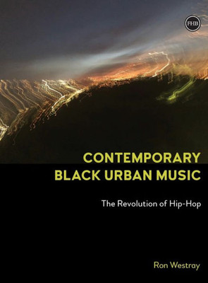 Contemporary Black Urban Music: The Revolution Of Hip Hop