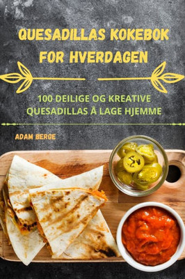 Quesadillas Kokebok For Hverdagen (Norwegian Edition)