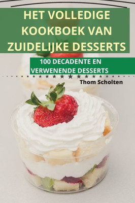 Het Volledige Kookboek Van Zuidelijke Desserts (Dutch Edition)