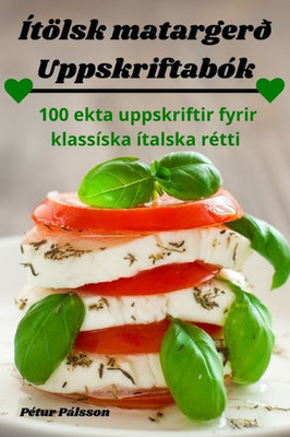 Ítölsk Matargerð Uppskriftabók (Icelandic Edition)
