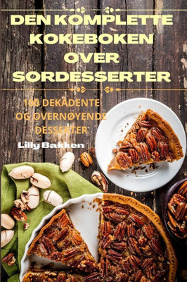 Den Komplette Kokeboken Over Sørdesserter (Norwegian Edition)