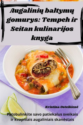 Augaliniu Baltymu Gomurys: Tempeh Ir Seitan Kulinarijos Knyga (Lithuanian Edition)