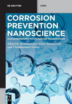 Corrosion Prevention Nanoscience: Nanoengineering Materials And Technologies (De Gruyter Stem)
