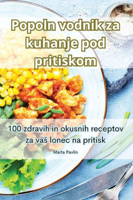 Popoln Vodnik Za Kuhanje Pod Pritiskom (Slovene Edition)