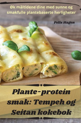 Plante-Protein Smak: Tempeh Og Seitan Kokebok (Norwegian Edition)