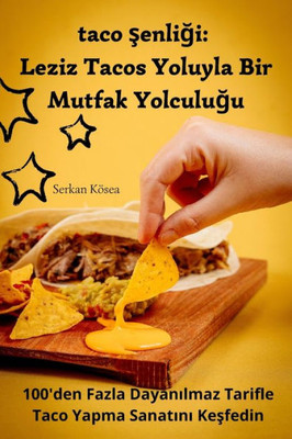 Taco Senligi: Leziz Tacos Yoluyla Bir Mutfak Yolculugu (Turkish Edition)