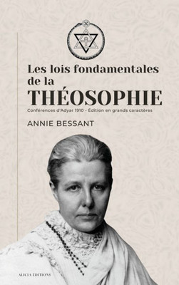 Les Lois Fondamentales De La Théosophie: Conférences D'Adyar 1910 - Édition En Grands Caractères (French Edition)