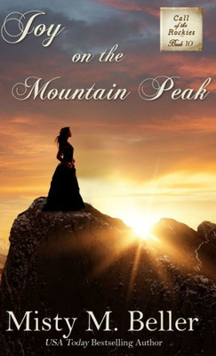 Joy On The Mountain Peak (Call Of The Rockies Series)