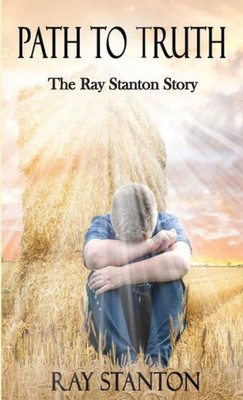 Path To Truth: The Ray Stanton Story