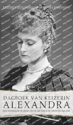 Dagboek Van Keizerin Alexandra: Hoe Nederiger De Mens, Des Te Groter Is De Vrede In Zijn Ziel (Dutch Edition)