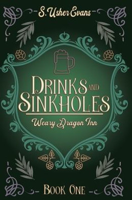 Drinks And Sinkholes: A Cozy Fantasy Novel (The Weary Dragon Inn)