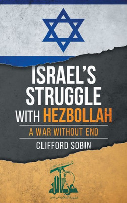 Israel's Struggle With Hezbollah: A War Without End