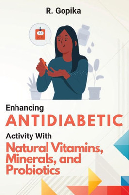 Enhancing Antidiabetic Activity With Natural Vitamins, Minerals, And Probiotics