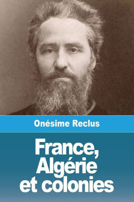 France, Algérie Et Colonies (French Edition)