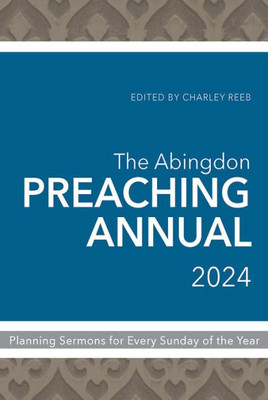 The Abingdon Preaching Annual 2024