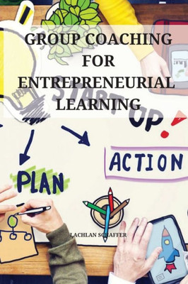 Group Coaching For Entrepreneurial Learning