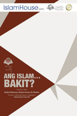 Ang Islam....Bakit? - Why Islam? (Filipino Edition)