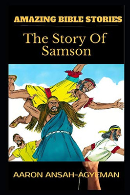 AMAZING BIBLE STORIES: The Story Of Samson (Uncle Aaron's Amazing Bible Stories)