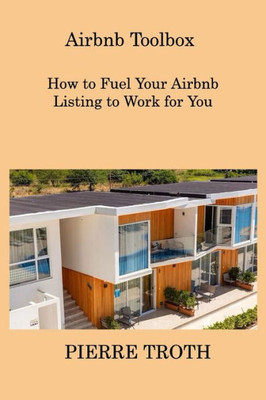 Airbnb Toolbox: How To Fuel Your Airbnb Listing To Work For You