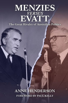 Menzies Vs Evatt: The Great Rivalry Of Australian Politics
