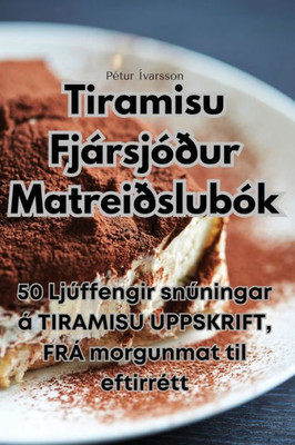 Tiramisu Fjársjóður Matreiðslubók (Icelandic Edition)