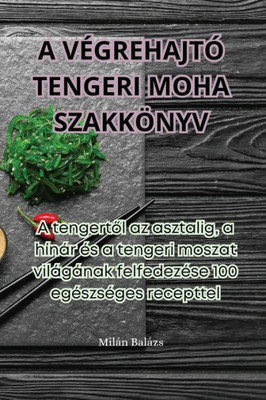 A Végrehajtó Tengeri Moha Szakkönyv (Hungarian Edition)